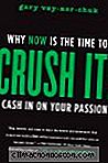 Review Of Crush It !: Por Que Agora É A Hora De Descontar Em Sua Paixão | 2018